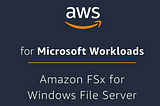 Migrating to Amazon FSx for Windows is easy, isn’t it?