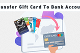 Can I Transfer Gift Cards to Bank Account?