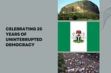 Celebrating 25 years of uninterrupted democracy