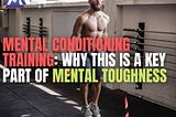 Mental conditioning training by Mindset. Why this is a key part of mental toughness