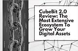 Cubebit Review by The Genesis Daily