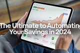 The Ultimate Guide to Automating Your Savings in 2024