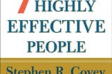 The Seven Habits of Highly Effective People. (Summary)
