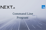 Next.js — How to Create Command Line Program