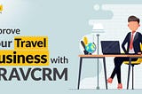 Improve Your Travel Business with TRAVCRM by DeBox Global