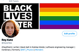 A screenshot of Rey’s twitter profile, showing a photo of the author and a Black Lives Matter image next to a rainbow.