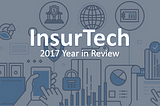 The InsurTech trends that drove 2017