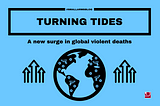 Turning Tides: A New Surge in Global Violent Deaths