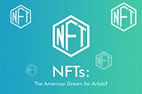 The caption “NFTs: The American Dream for Artists?” on a turquoise-green gradient. In the background and in the center there are five hexagon shapes with the text “NFT.”