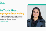 The Truth About Employee Onboarding