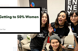 Getting to 50% Women