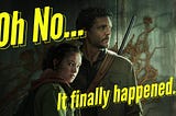 What Happened To The Last of Us???