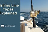 How to Change Fishing Line: A Step-by-Step Guide