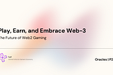 Play, Earn, and Embrace Web-3: The Future of Web2 Gaming