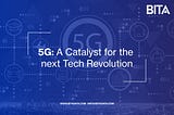 5G: A Catalyst for the Next Tech Revolution