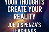 🧠 You Are the Creator: How Thoughts Shape Reality, According to Joe Dispenza