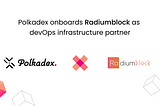 Polkadex Onboards RadiumBlock as DevOps Infrastructure Partner