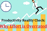 Productivity Check: Effort is overrated
