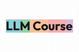 The Large Language Model Course