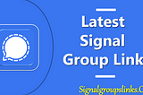 Signal Group Links — Join, Share, Add Signal Groups Links 2021
