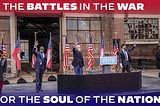 The Battles in the War for the Soul of the Nation