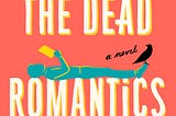 Cover image of The Dead Romantics by Ashley Poston, cover shows an illustration of a man and a woman lying on their backs and reading. A black crow is perched on the man’s foot.