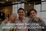 Leveraging the Local Growth Startup Ecosystem