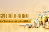 Benefits of Sovereign Gold Bond and everything you need to know about how to invest in it