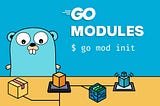 GO modules: go mod and go111module definitive guide