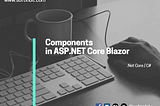 Components in ASP.NET Core Blazor