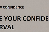 What is the use of a Confidence Interval?