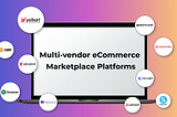 Best Multi-vendor eCommerce Marketplace Platforms