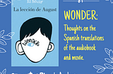 WONDER: Thoughts on the Spanish translations of the audiobook and movie.