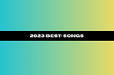 2023 Best: Songs