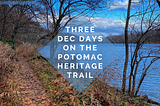 3 December Days on the Potomac Heritage Trail