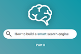 How to build a smart search engine