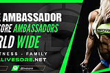 About Livesore & Fitness Ambassador Program