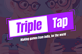 Why did we Invest in Triple Tap Games?