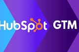HubSpot’s Go-To-Market Strategy: A Journey Worth Learning