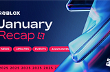 Roblox Recap: January 2025