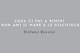 COSA CI FAI A RIMINI SE NON AMI IL MARE E LE DISCOTECHE?