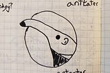 Anteater Design Part I