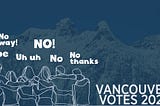 Who NOT to vote for in Vancouver’s 2022 election