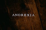 What Makes Anorexia Nervosa the Deadliest Psychiatric Disorder