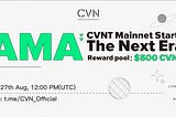 AMA Recap: CVNT Mainnet Starts The Next Era