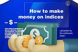 3 ways to make Money on Indices