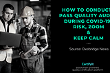 How to conduct & pass quality audits at times of Covid-19? - Risk, Zoom & keep calm