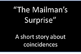 “The Mailman’s Surprise”