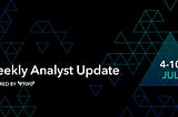 Weekly Analyst Update — July 11th