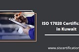ISO 17020 Certification in Kuwait